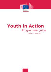 Youth in Action Programme guide Valid as of 1 January 2013 TABLE OF CONTENTS INTRODUCTION..............................................................................................................................1