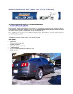 How to Install a Roush Rear Valance for a[removed]Mustang   The below installation instructions work for the following products: Roush Rear Valance[removed]GT, V6)