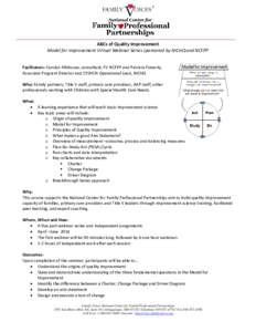 ABCs of Quality Improvement Model for Improvement Virtual Webinar Series sponsored by NICHQ and NCFPP Facilitators: Carolyn Allshouse, consultant, FV NCFPP and Patricia Finnerty, Associate Program Director and CYSHCN Ope