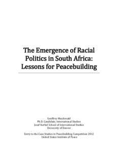 The Emergence of Racial Politics in South Africa: Lessons for Peacebuilding _______________________________________________________________________________________________  Geoffrey Macdonald