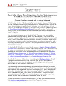 Statement Public Safety Minister Toews Congratulates District of North Vancouver on United Nations Sasakawa Award for Disaster Reduction First ever Canadian community to be recognized with award OTTAWA, May 16, 2011 – 