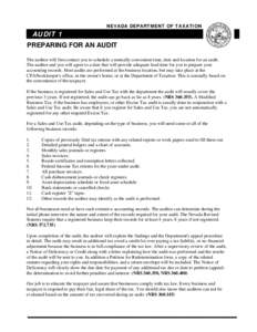 NEVADA DEPARTMENT OF TAXATION  AUDIT 1 PREPARING FOR AN AUDIT The auditor will first contact you to schedule a mutually convenient time, date and location for an audit. The auditor and you will agree to a date that will 