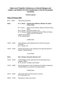 High-Level Tripartite Conference on Social Dialogue and Labour Law Reform for ILO Constituents in the EU Accession Countries Tentative agenda Friday, 28 February 2003 9h15 – 10h00