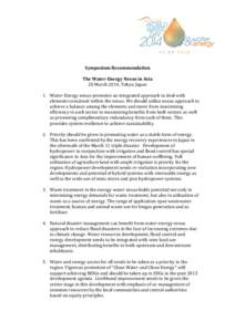 Symposium Recommendation The Water-Energy Nexus in Asia 20 March 2014, Tokyo, Japan 1. Water-Energy nexus promotes an integrated approach to deal with elements contained within the nexus. We should utilize nexus approach