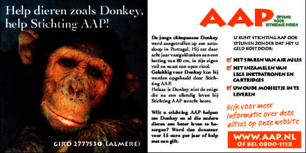 Help dieren zoals Donkey, help Stichting AAP! De jonge chimpansee Donkey werd aangetroffen op een autosloop in Portugal. Hij zat daar acht jaar vastgeklonken aan een ketting van 80 cm, in zijn eigen