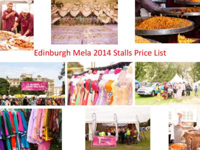 Edinburgh*Mela*2014*Stalls*Price*List*  Edinburgh Mela 2014 Stalls Price List Note: This is a two day event - the price is the total fee for trading on both days Mela Marketplace & Charity/Information Stalls