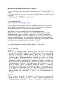 Data policy for the public release of SOCAT version 2: The aim of this public release of version 2 of the Surface Ocean CO2 Atlas (SOCAT) is to provide: 1. A synthesis product of the surface water fugacity of CO2 (fCO2) 