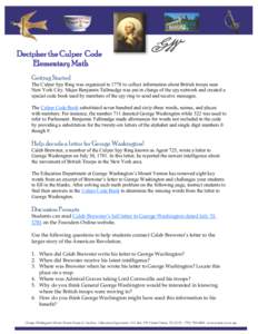 Decipher the Culper Code Elementary Math Getting Started The Culper Spy Ring was organized in 1778 to collect information about British troops near New York City. Major Benjamin Tallmadge was put in charge of the spy net