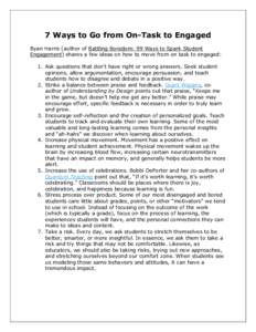 7 Ways to Go from On-Task to Engaged Byan Harris (author of Battling Boredom: 99 Ways to Spark Student Engagement) shares a few ideas on how to move from on task to engaged: 1. Ask questions that don’t have right or wr