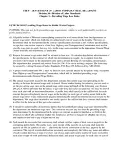 Title 8—DEPARTMENT OF LABOR AND INDUSTRIAL RELATIONS Division 30—Division of Labor Standards Chapter 3—Prevailing Wage Law Rules 8 CSR[removed]Prevailing Wage Rates for Public Works Projects PURPOSE: This rule set