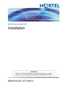 Nortel Ethernet Switch 470  Installation ATTENTION Clicking on a PDF hyperlink takes you to the appropriate page. If necessary,