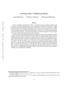 Learning under p-Tampering Attacks  arXiv:1711.03707v3 [cs.LG] 1 May 2018 Saeed Mahloujifar∗