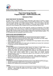 Peace Corps Kyrgyz Republic 304 Chokmorova Street, Bishkek, Kyrgyz Republic[removed]Tel: ([removed] Peace Corps Kyrgyz Republic Program Manager – Health Education (HE) Statement of Work