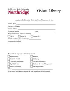 Oviatt Library Application for Internship – Collection Access Management Services Student Name _________________________________________________________ University Affiliation __________________________________________