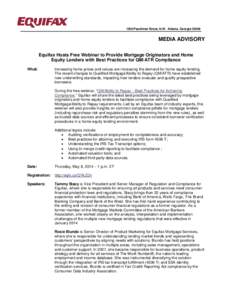 1550 Peachtree Street, N.W. Atlanta, Georgia[removed]MEDIA ADVISORY Equifax Hosts Free Webinar to Provide Mortgage Originators and Home Equity Lenders with Best Practices for QM/ATR Compliance What: