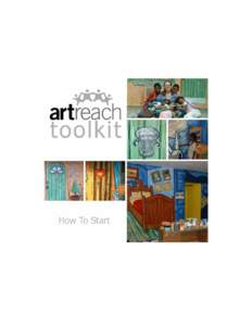 HOW TO START Determine the needs in your community. Meet with the appropriate people to find out if such a program is needed. Start small and strive for success. ArtREACH began as a simple, weekly arts program to a loca
