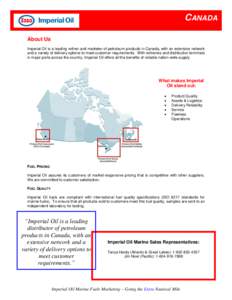 CANADA About Us Imperial Oil is a leading refiner and marketer of petroleum products in Canada, with an extensive network and a variety of delivery options to meet customer requirements. With refineries and distribution 