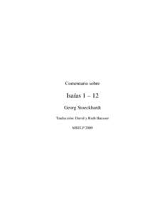 Comentario sobre  Isaías 1 – 12 Georg Stoeckhardt Traducción: David y Ruth Haeuser MSELP 2009