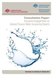 Consultation Paper: Assurance Engagements on General Purpose Water Accounting Reports Comments are invited by 31 October 2011