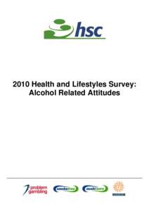 2010 Health and Lifestyles Survey: Alcohol Related Attitudes Peck. R[removed]Health and Lifestyles Survey: Alcohol Related Attitudes. Wellington: Health Sponsorship Council. Published in 2011 by the