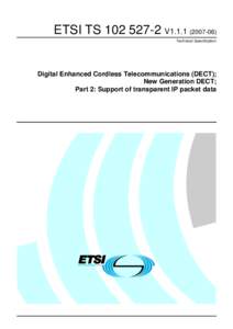 ETSI TSV1Technical Specification Digital Enhanced Cordless Telecommunications (DECT); New Generation DECT; Part 2: Support of transparent IP packet data