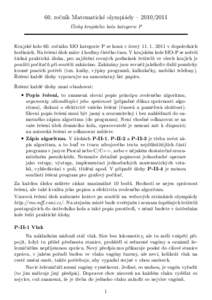 60. ročník Matematické olympiády –  Úlohy krajského kola kategorie P Krajské kolo 60. ročníku MO kategorie P se koná v úterý v dopoledních hodinách. Na řešení úloh máte 4 hodiny 