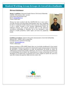 Student Working Group |Groupe de travail des étudiants Shivoan Balakumar Master’s candidate: Community Health Sciences, University of Manitoba CAHSPR- SWG member, [removed]present Networking Subcommittee Chair Email: sh