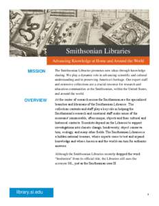 Smithsonian Libraries Advancing Knowledge at Home and Around the World MISSION The Smithsonian Libraries promotes new ideas through knowledge sharing. We play a dynamic role in advancing scientific and cultural