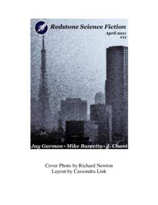 Cover Photo by Richard Newton Layout by Cassondra Link Redstone Science Fiction #11, April 2011 Editor’s Note Michael Ray