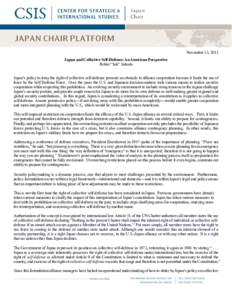 November 13, 2013 Japan and Collective Self-Defense: An American Perspective Robin “Sak” Sakoda Japan’s policy to deny the right of collective self-defense presents an obstacle to alliance cooperation because it li