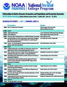 National  College Program Fellowships in Marine Resource Economics and Population and Ecosystem Dynamics 2014 Fellows Meeting | Alaska Fisheries Science Center | Seattle, WA | June 16 – 18, 2014 SCHEDULE OF EVENTS — 