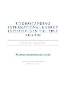 Understanding International Energy Initiatives in the APEC Region: Scope and Elements