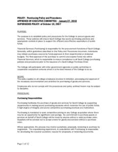 POLICY: Purchasing Policy and Procedures APPROVED BY EXECUTIVE COMMITTEE: January 27, 2010 SUPERSEDES POLICY: of October 10, 2007 PURPOSE: The purpose is to establish policy and procedures for the College to procure good