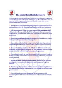 The Concordat of Raith Rovers FC Whilst recognising fully that Raith Rovers Football Club must adhere to the regulations of the football authorities and conform with company law, the Board and fans of the club agree that