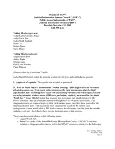 Minutes of the 9th Judicial Information Systems Council (“JIFFY”) Public Access Subcommittee (“PAS”) Judicial Information Division (“JID”) Tuesday, November 18, 2008 1:22-3:50 p.m.