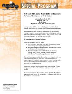 Tech Tools 101: Social Media Skills for Educators Professional Development for K-12 Teachers Saturday, September 6, 2014 8:00 a.m.-3:00 p.m. $150/person