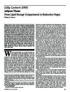 Lilly Lecture 2005 Adipose Tissue From Lipid Storage Compartment to Endocrine Organ Philipp E. Scherer  Adipose tissue, when carried around in excessive amounts,