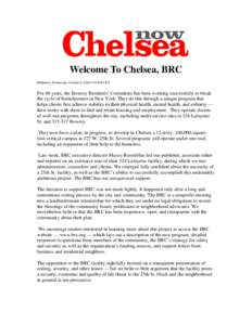 Welcome To Chelsea, BRC Published: Wednesday, October 6, 2010 2:25 PM CDT For 40 years, the Bowery Residents’ Committee has been working successfully to break the cycle of homelessness in New York. They do this through