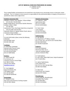 LIST OF MEDICAL SERVICES PROVIDERS IN GHANA U.S. EMBASSY, ACCRA 18 September 2008 These medical facilities and practitioners are located here in the Greater Accra, and provide services to Americans, expats and locals. Th