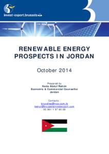 RENEWABLE ENERGY PROSPECTS IN JORDAN October 2014 Prepared by Nada Abdul Rahim Economic & Commercial Counsellor