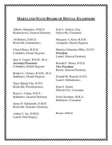 MARYLAND STATE BOARD OF DENTAL EXAMINERS Alberto Alejandro, D.M.D. Reisterstown, General Dentistry Issie L. Jenkins, Esq. Sykesville, Consumer