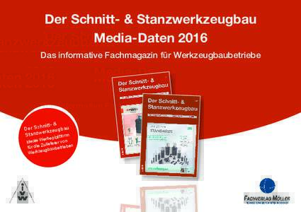 Der Schnitt- & Stanzwerkzeugbau Media-Daten 2016 Das informative Fachmagazin für Werkzeugbaubetriebe hnitt- & Der Sc rkzeugbau
