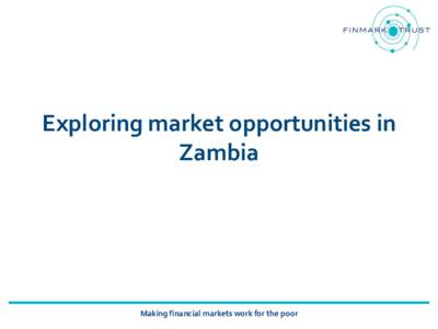 Exploring market opportunities in  Zambia  Making financial markets work for the poor   2 