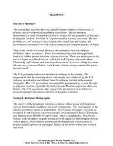 MALDIVES  Executive Summary The constitution and other laws and policies restrict religious freedom and, in practice, the government enforced these restrictions. The government demonstrated a trend toward deterioration i