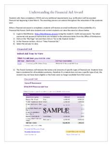 Understanding the Financial Aid Award Students who have completed a FAFSA and any additional requirements (e.g. verification) will be awarded financial aid beginning in late March. The awarding process can extend through