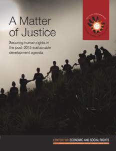 A Matter of Justice Securing human rights in the post-2015 sustainable development agenda