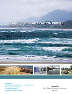 SEA LEVEL RISE ADAPTATION PRIMER A TOOLKIT TO BUILD ADAPTIVE CAPACITY ON CANADA’S SOUTH COASTS Prepared by The Arlington Group Planning + Architecture Inc. EBA, a Tetra Tech Company