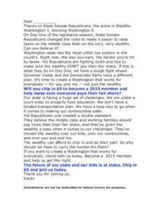 Dear _________, Thanks to State Senate Republicans, the score is Wealthy Washington 1, Working Washington 0. On Day One of the legislative session, State Senate Republicans changed the rules to make it easier to raise ta