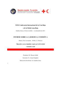 XXXI Conferencia Internacional de la Cruz Roja y de la Media Luna Roja Ginebra (Suiza), 28 de noviembre - 1 de diciembre de 2011 INFORME SOBRE LA LABOR DE LA COMISIÓN A (Martes 29 de noviembre – 09.00 a[removed]horas)