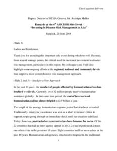 Check against delivery  Deputy Director of OCHA-Geneva, Mr. Rudolph Muller Remarks at the 6th AMCDRR Side Event “Investing in Disaster Risk Management in Asia” Bangkok, 25 June 2014